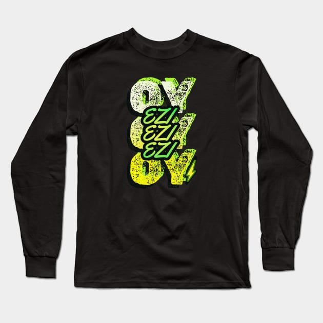 EZI EZI EZI Long Sleeve T-Shirt by gritcitysports